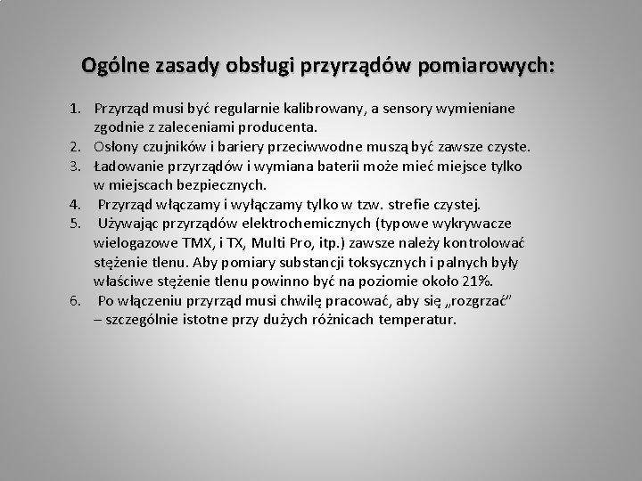 Ogólne zasady obsługi przyrządów pomiarowych: 1. Przyrząd musi być regularnie kalibrowany, a sensory wymieniane