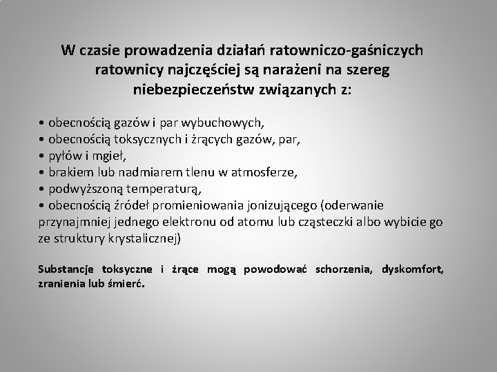 W czasie prowadzenia działań ratowniczo-gaśniczych ratownicy najczęściej są narażeni na szereg niebezpieczeństw związanych z: