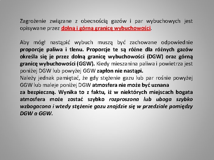 Zagrożenie związane z obecnością gazów i par wybuchowych jest opisywane przez dolną i górną