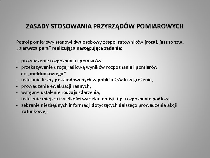 ZASADY STOSOWANIA PRZYRZĄDÓW POMIAROWYCH Patrol pomiarowy stanowi dwuosobowy zespół ratowników (rota), jest to tzw.