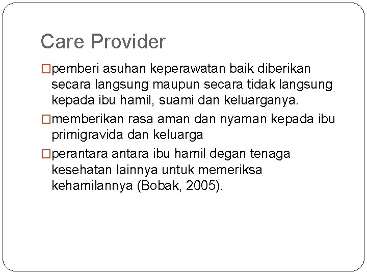 Care Provider �pemberi asuhan keperawatan baik diberikan secara langsung maupun secara tidak langsung kepada Care Provider �pemberi asuhan keperawatan baik diberikan secara langsung maupun secara tidak langsung kepada