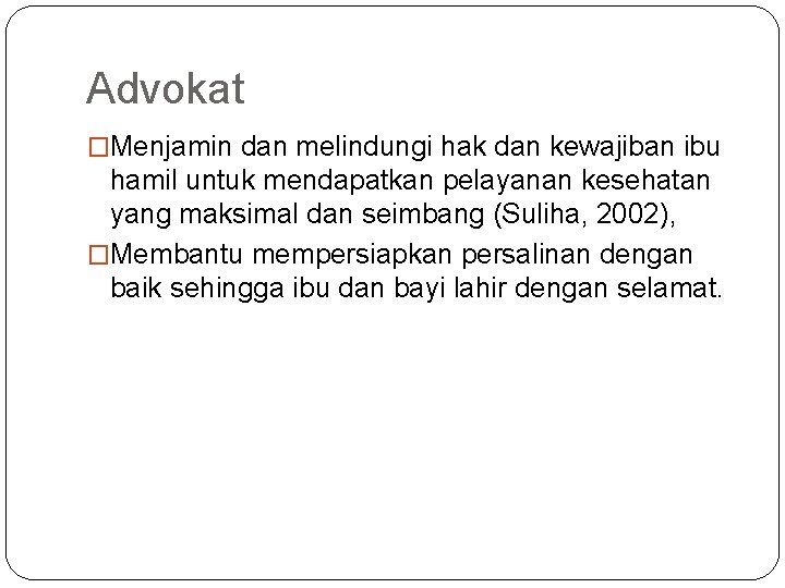 Advokat �Menjamin dan melindungi hak dan kewajiban ibu hamil untuk mendapatkan pelayanan kesehatan yang Advokat �Menjamin dan melindungi hak dan kewajiban ibu hamil untuk mendapatkan pelayanan kesehatan yang