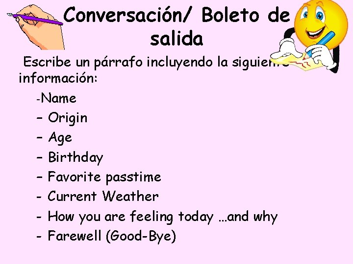 Conversación/ Boleto de salida Escribe un párrafo incluyendo la siguiente información: -Name – Origin