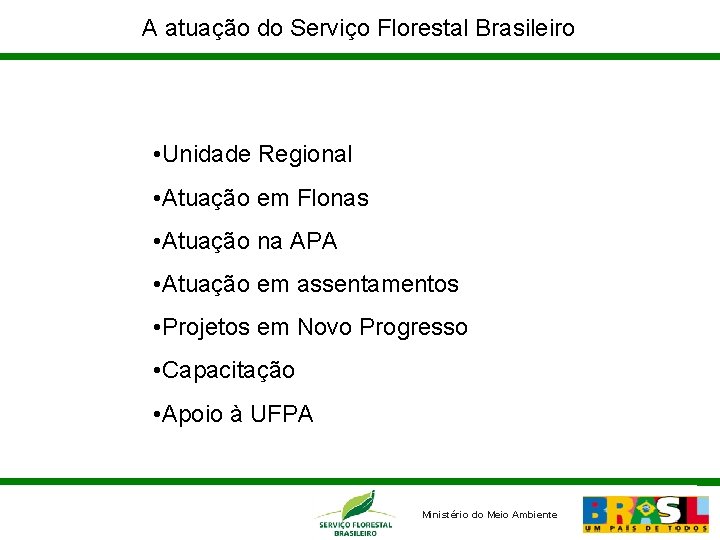 A atuação do Serviço Florestal Brasileiro • Unidade Regional • Atuação em Flonas •