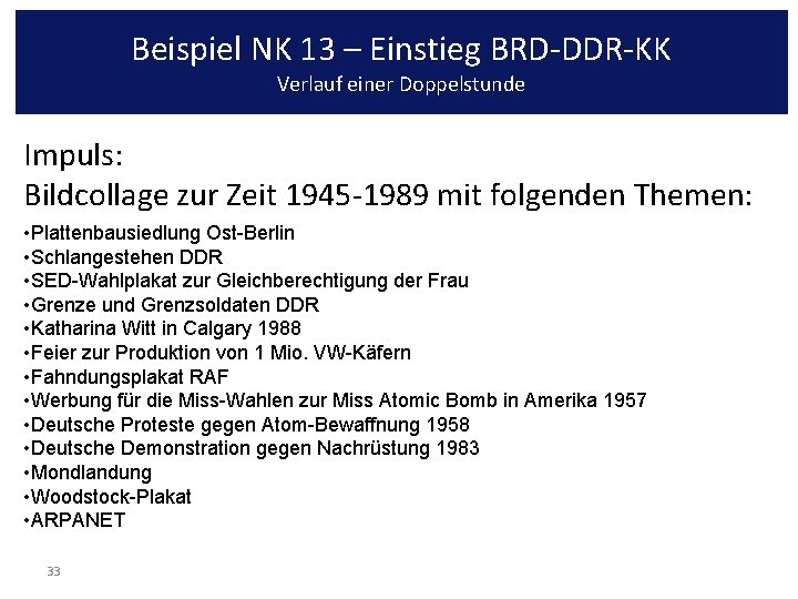 Beispiel NK 13 – Einstieg BRD-DDR-KK Verlauf einer Doppelstunde Impuls: Bildcollage zur Zeit 1945