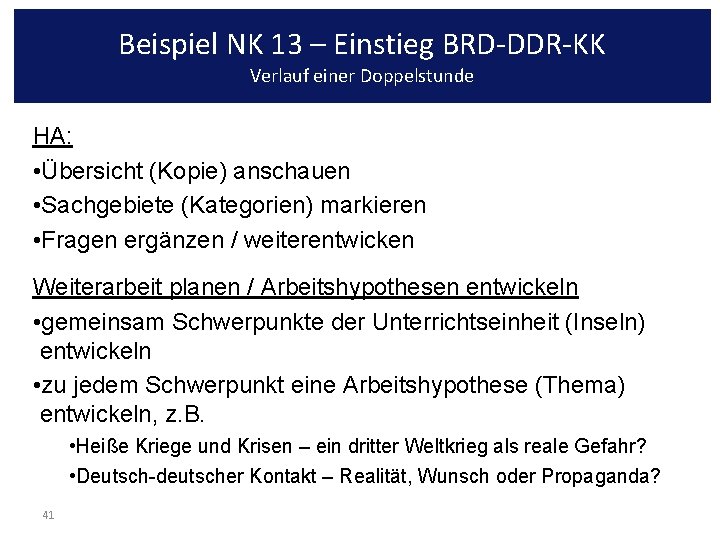 Beispiel NK 13 – Einstieg BRD-DDR-KK Verlauf einer Doppelstunde HA: • Übersicht (Kopie) anschauen