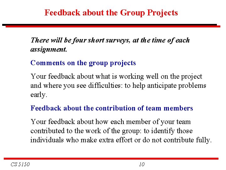 Feedback about the Group Projects There will be four short surveys, at the time