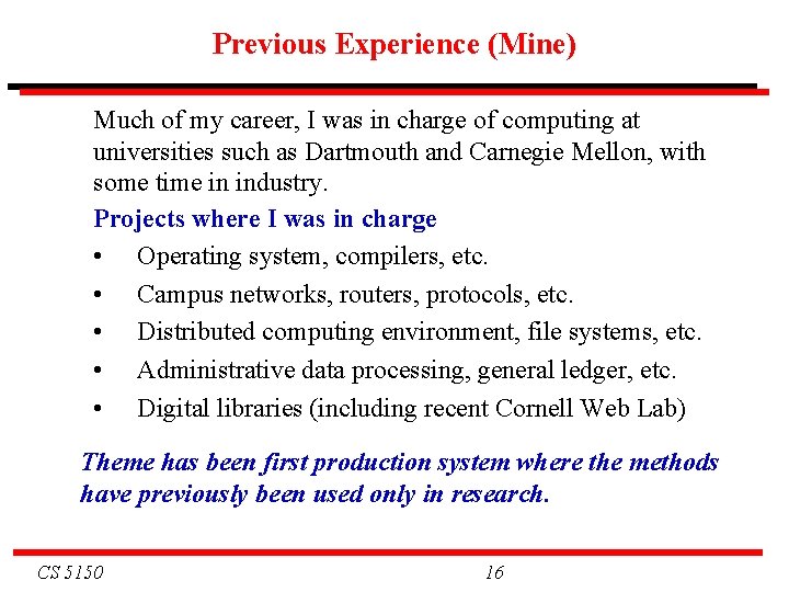 Previous Experience (Mine) Much of my career, I was in charge of computing at