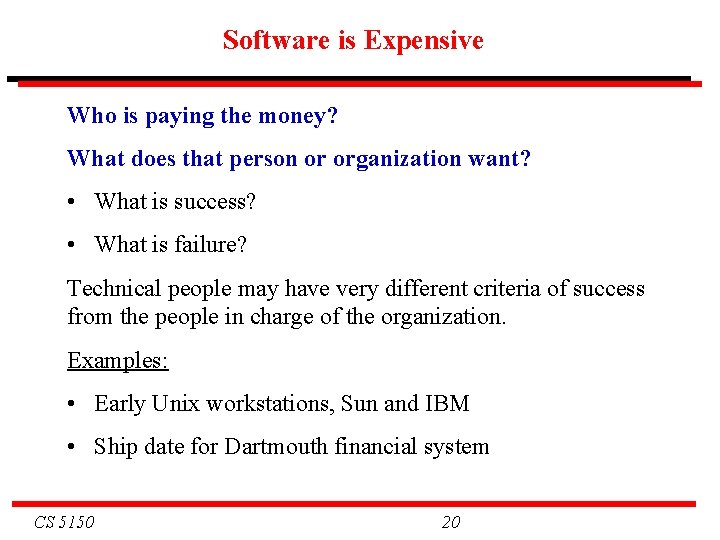 Software is Expensive Who is paying the money? What does that person or organization