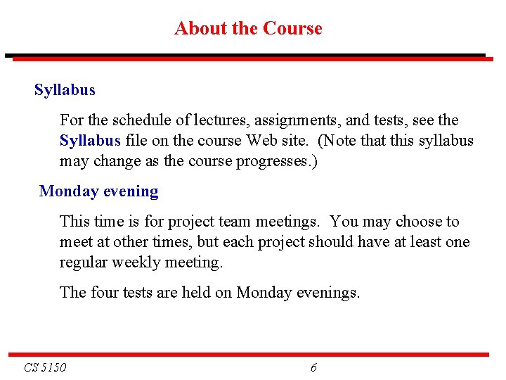 About the Course Syllabus For the schedule of lectures, assignments, and tests, see the