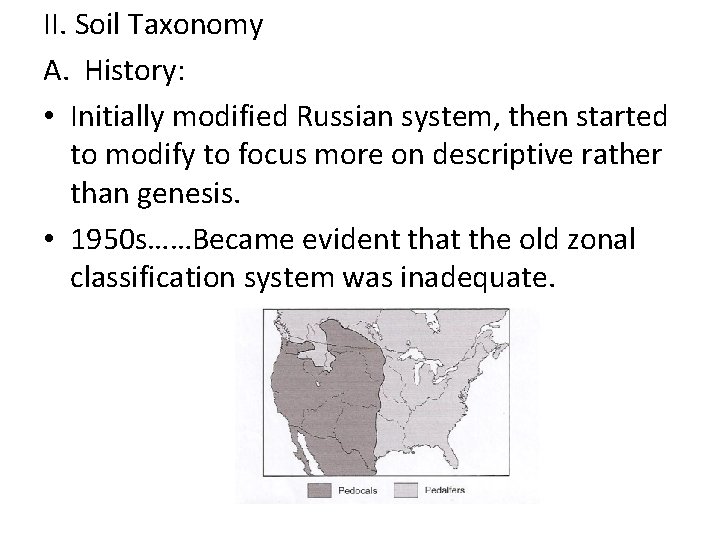 II. Soil Taxonomy A. History: • Initially modified Russian system, then started to modify