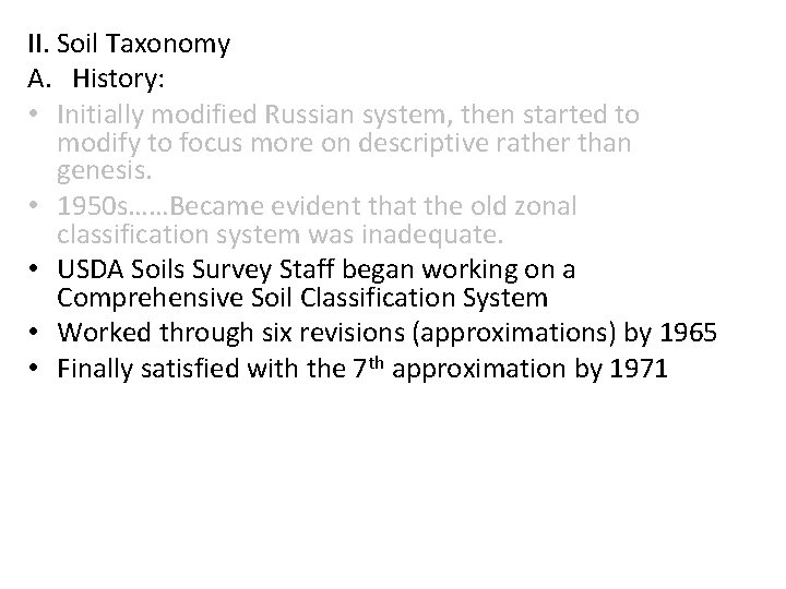 II. Soil Taxonomy A. History: • Initially modified Russian system, then started to modify