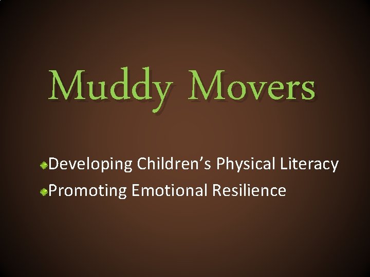 Muddy Movers Developing Childrens Physical Literacy Promoting Emotional