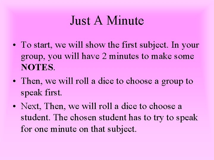 Just A Minute • To start, we will show the first subject. In your