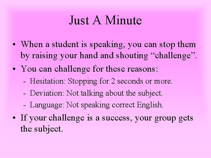 Just A Minute • When a student is speaking, you can stop them by