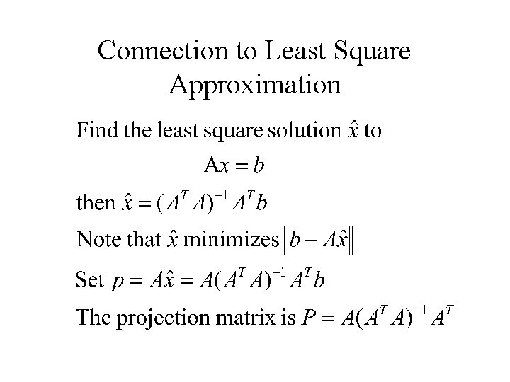 Connection to Least Square Approximation Connection to Least Square Approximation