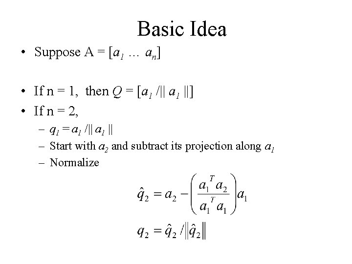 Basic Idea • Suppose A = [a 1 … an] • If n =