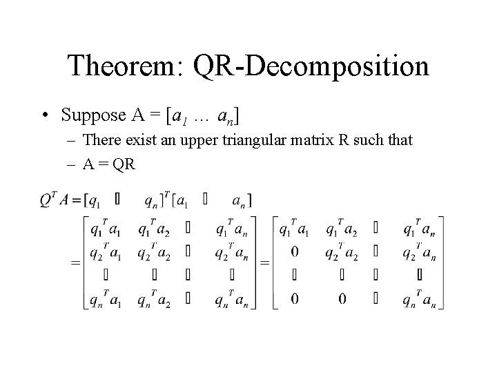 Theorem: QR-Decomposition • Suppose A = [a 1 … an] – There exist an
