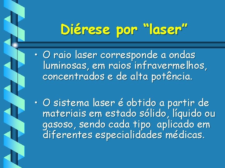 Diérese por “laser” • O raio laser corresponde a ondas luminosas, em raios infravermelhos,