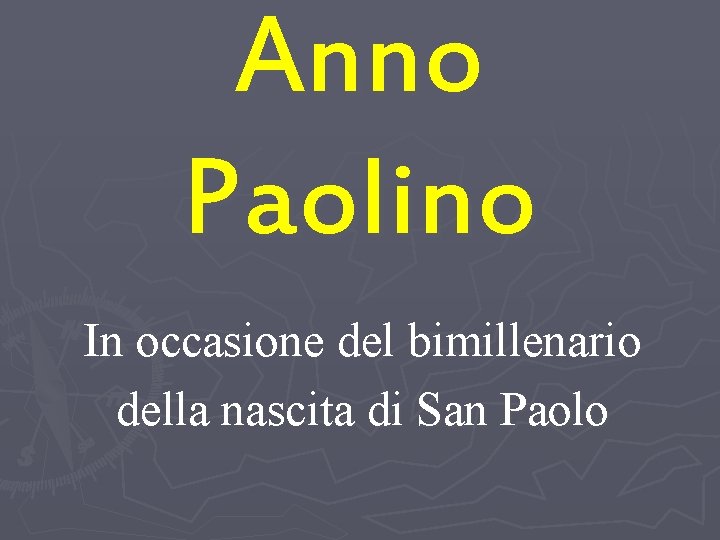 Anno Paolino In occasione del bimillenario della nascita di San Paolo 
