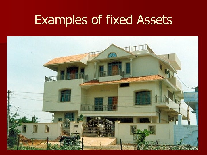Examples of fixed Assets 