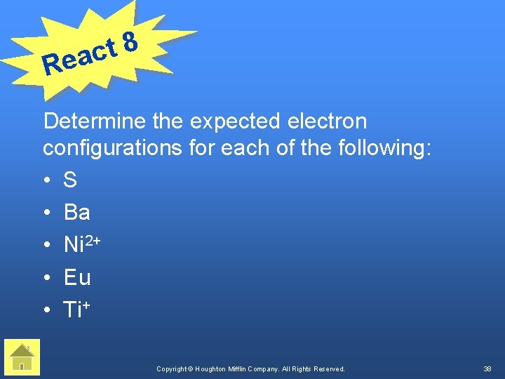 8 t eac R Determine the expected electron configurations for each of the following: