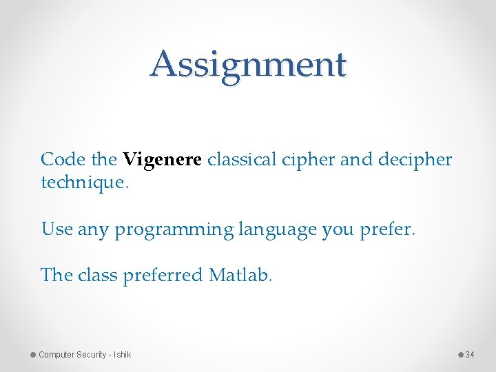 Assignment Code the Vigenere classical cipher and decipher technique. Use any programming language you Assignment Code the Vigenere classical cipher and decipher technique. Use any programming language you