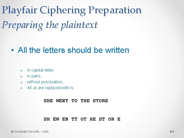 Playfair Ciphering Preparation Preparing the plaintext • All the letters should be written o Playfair Ciphering Preparation Preparing the plaintext • All the letters should be written o