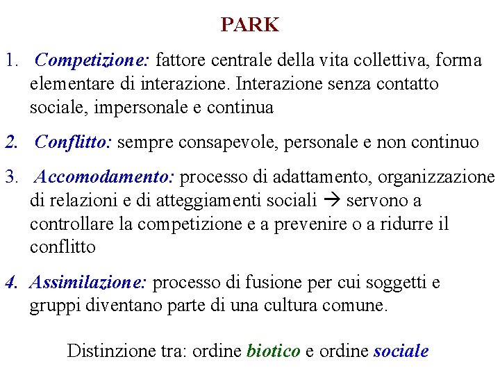 PARK 1. Competizione: fattore centrale della vita collettiva, forma elementare di interazione. Interazione senza