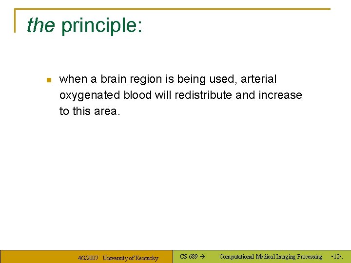 the principle: n when a brain region is being used, arterial oxygenated blood will