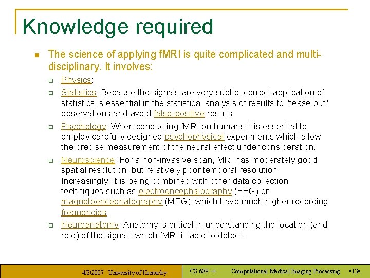 Knowledge required n The science of applying f. MRI is quite complicated and multidisciplinary.