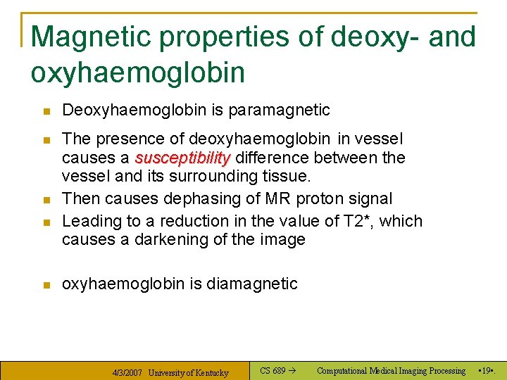 Magnetic properties of deoxy- and oxyhaemoglobin n Deoxyhaemoglobin is paramagnetic n The presence of