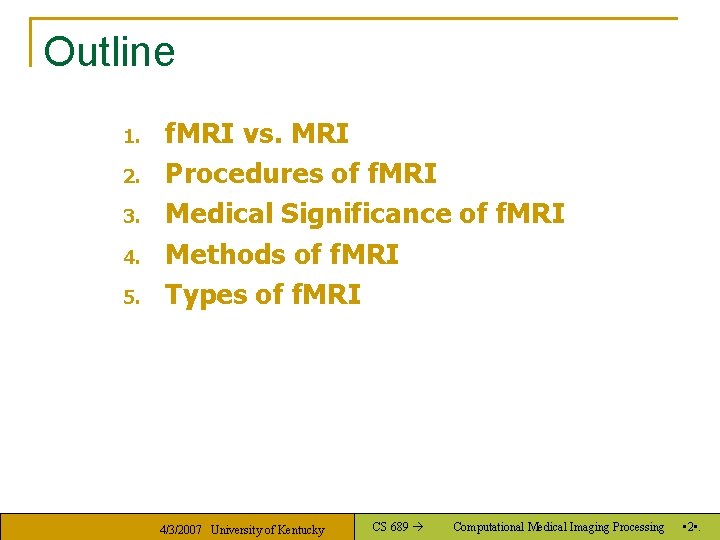 Outline 1. 2. 3. 4. 5. f. MRI vs. MRI Procedures of f. MRI