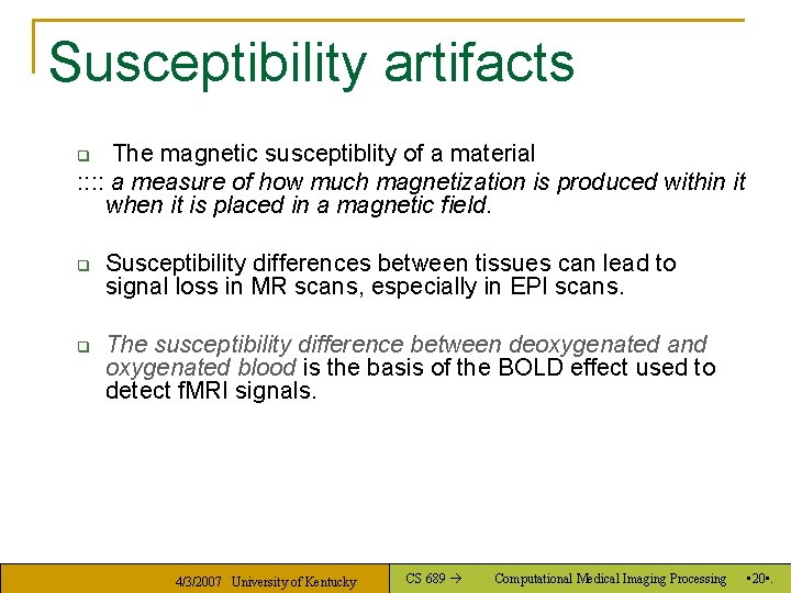 Susceptibility artifacts The magnetic susceptiblity of a material : : a measure of how