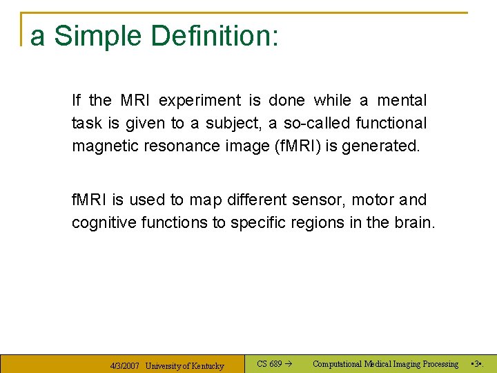 a Simple Definition: If the MRI experiment is done while a mental task is