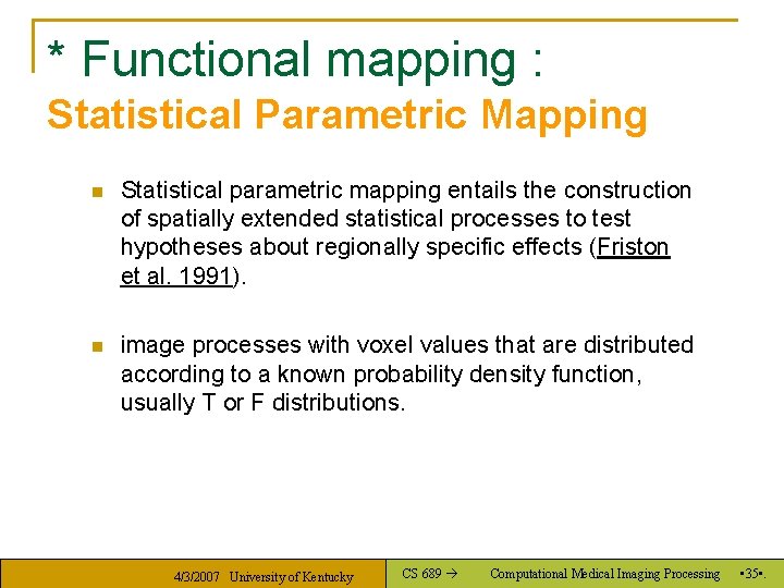 * Functional mapping : Statistical Parametric Mapping n Statistical parametric mapping entails the construction