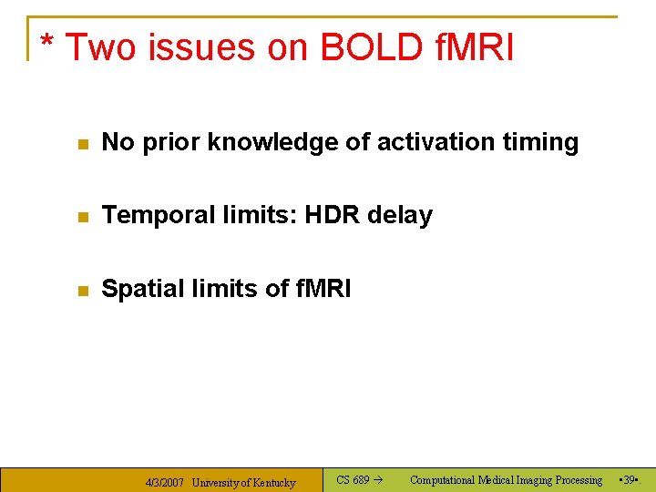 * Two issues on BOLD f. MRI n No prior knowledge of activation timing