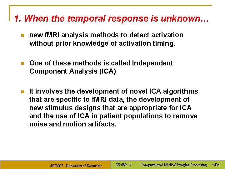 1. When the temporal response is unknown… n new f. MRI analysis methods to