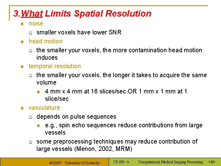 3. What Limits Spatial Resolution n n noise q smaller voxels have lower SNR