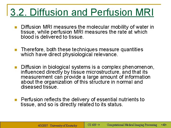 3. 2. Diffusion and Perfusion MRI n Diffusion MRI measures the molecular mobility of