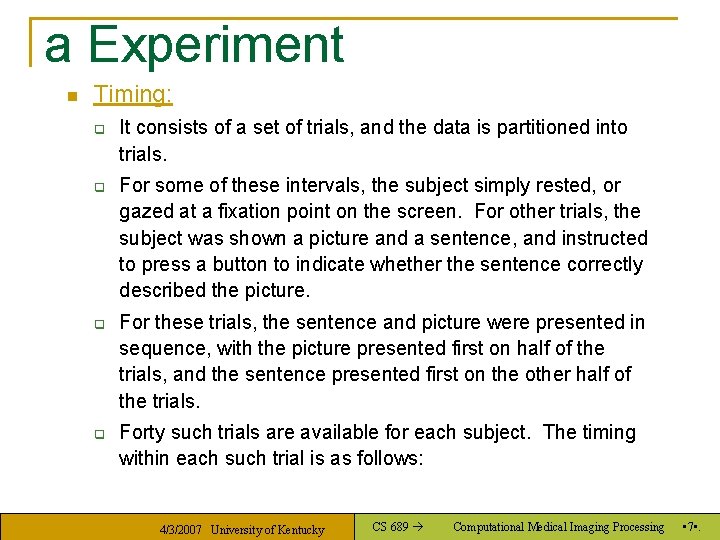 a Experiment n Timing: q q It consists of a set of trials, and