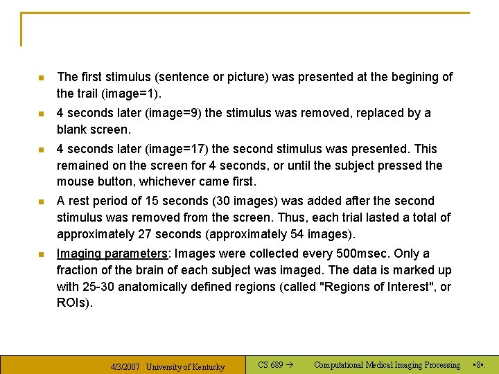 n The first stimulus (sentence or picture) was presented at the begining of the