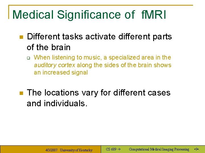 Medical Significance of f. MRI n Different tasks activate different parts of the brain