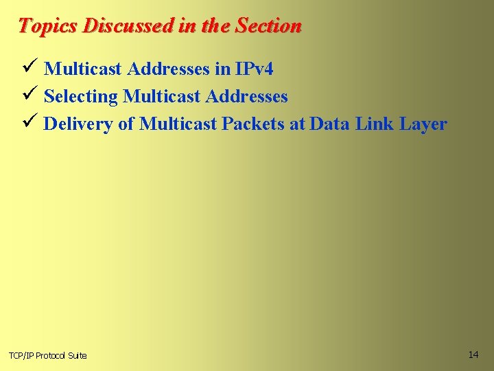 Topics Discussed in the Section ü Multicast Addresses in IPv 4 ü Selecting Multicast