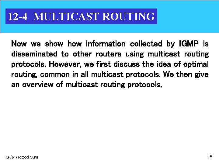 12 -4 MULTICAST ROUTING Now we show information collected by IGMP is disseminated to