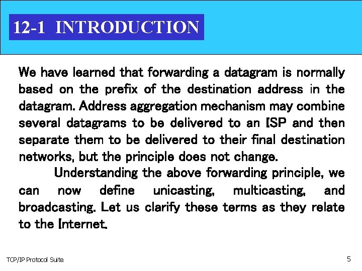 12 -1 INTRODUCTION We have learned that forwarding a datagram is normally based on