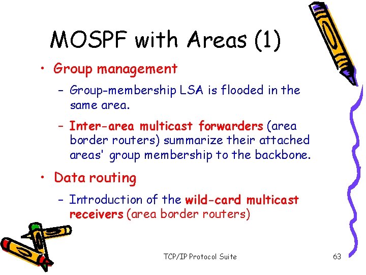 MOSPF with Areas (1) • Group management – Group-membership LSA is flooded in the