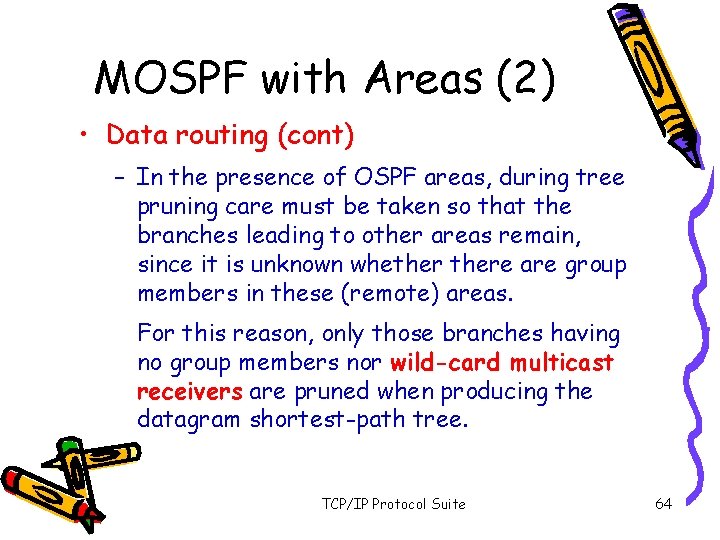 MOSPF with Areas (2) • Data routing (cont) – In the presence of OSPF