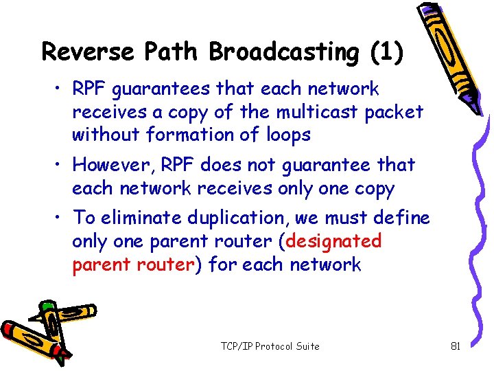 Reverse Path Broadcasting (1) • RPF guarantees that each network receives a copy of