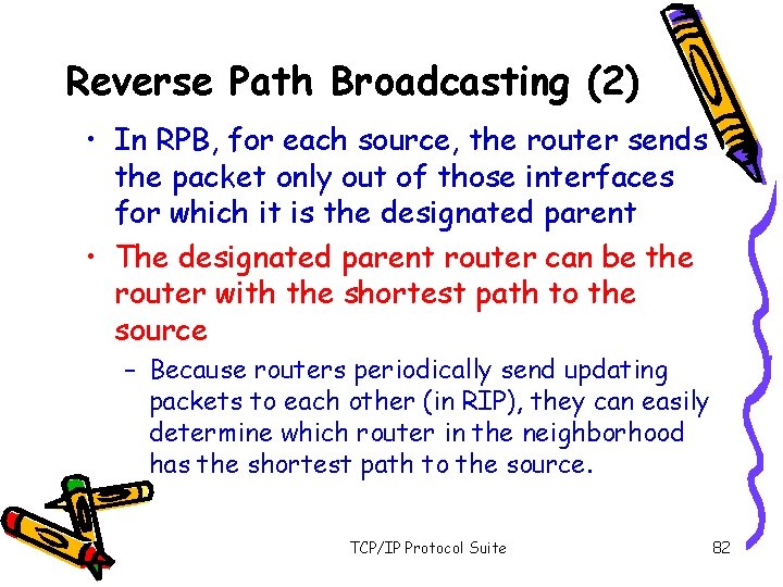 Reverse Path Broadcasting (2) • In RPB, for each source, the router sends the